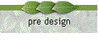 pre design